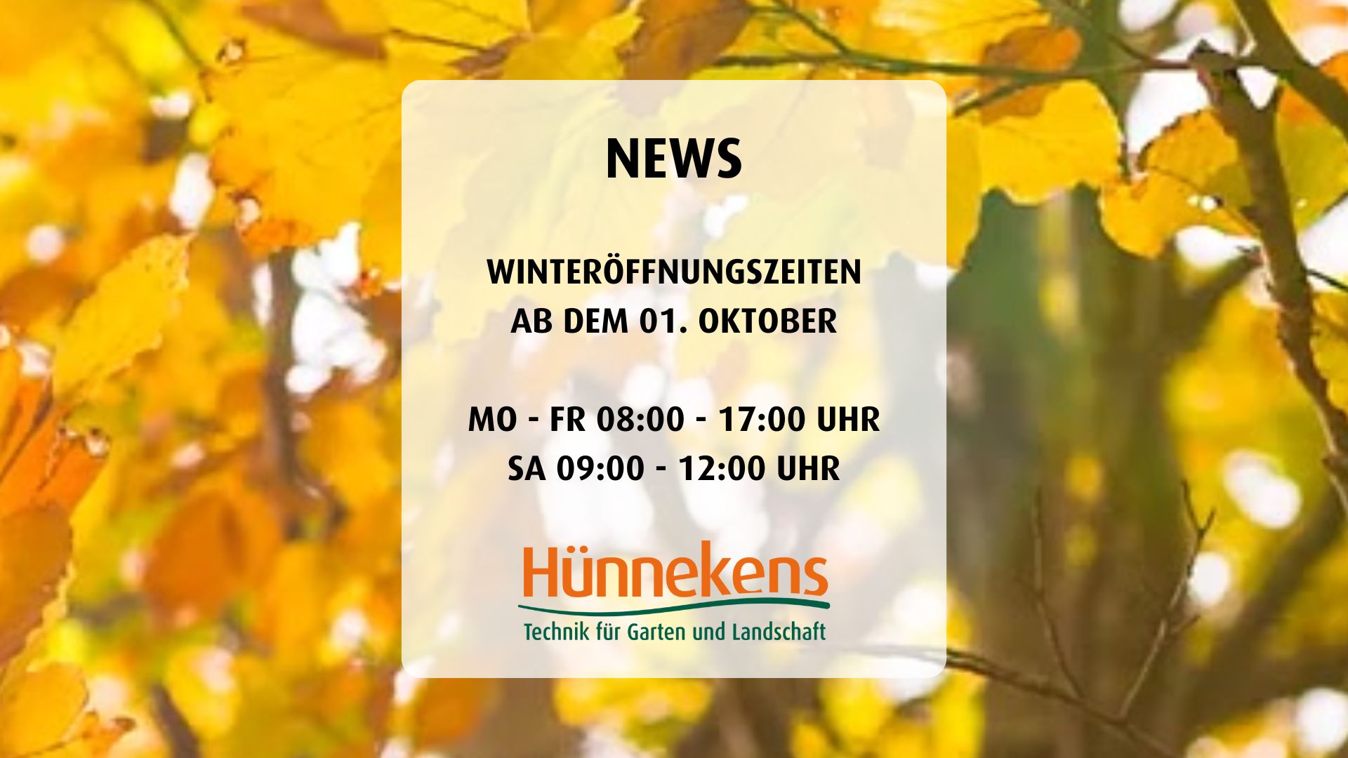 NEWS WINTERFFNUNGSZEITEN AB DEM 01. OKTOBER MO - FR 0800 - 1700 UHR SA 0900 - 1200 UHR (1920 x 1080 px)